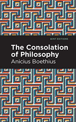 The Consolation Of Philosophy (Mint Editions)