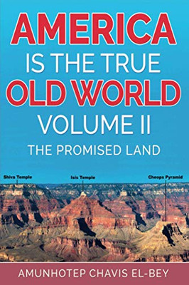America Is The True Old World, Volume Ii: The Promised Land (Volume Ii Of Iv)
