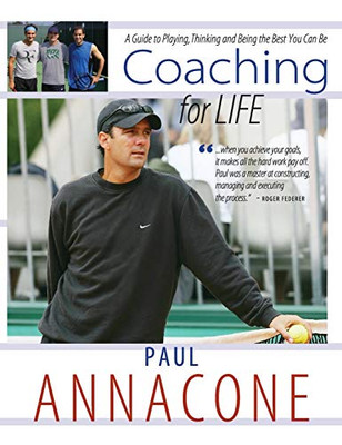 Coaching For Life: A Guide To Playing, Thinking And Being The Best You Can Be - Hardcover