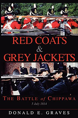 Red Coats & Grey Jackets: The Battle Of Chippawa, 5 July 1814