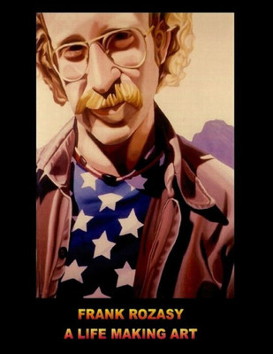 Frank Rozasy - A Life Making Art