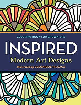 Coloring Books For Grownups: Inspired: Modern Art Designs