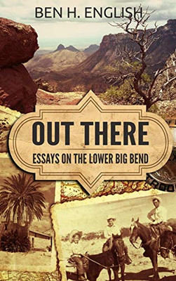 Out There: Essays On The Lower Big Bend (Hardcover)