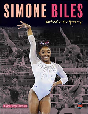 Women In Sports: Simone Biles?Biography About Gymnast And Olympic Gold Medalist Simone Biles, Grades 3-5 Leveled Readers (32 Pgs)