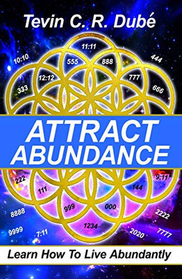 Attract Abundance: Learn How To Live Abundantly