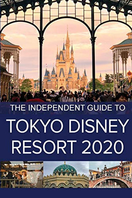 The Independent Guide To Tokyo Disney Resort 2020