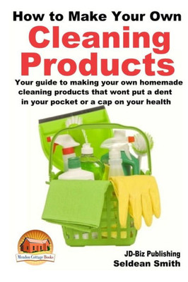 How to Make Your Own Cleaning Products