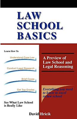 Law School Basics: A Preview Of Law School And Legal Reasoning