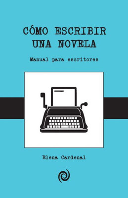 Como escribir una novela: GuÃ­a para principiantes