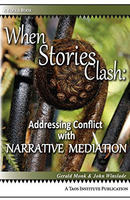 When Stories Clash: Addressing Conflict With Narrative Mediation (Focus Book)