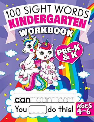 100 Sight Words Kindergarten Workbook Ages 4-6: A Whimsical Learn To Read & Write Adventure Activity Book For Kids With Unicorns, Mermaids, & More: ... Flash Cards! (Learning Activities Workbooks)