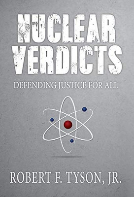 Nuclear Verdicts: Defending Justice For All - Hardcover