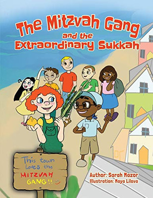 The Mitzvah Gang And The Extraordinary Sukkah (Jewish Holiday Books For Children)