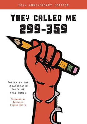 They Called Me 299-359: Poetry By The Incarcerated Youth Of Free Minds (Shout Mouse Press Young Adult Books)