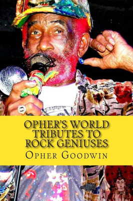 Opher's World Tributes to Rock Geniuses