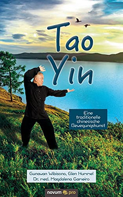 Tao Yin: Eine Traditionelle Chinesische Bewegungskunst (German Edition)