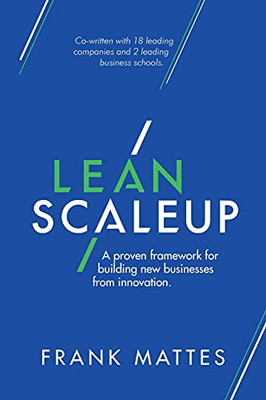 Lean Scaleup: A Proven Framework For Building New Businesses From Innovation. - Paperback