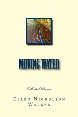 Moving Water: Collected Poems
