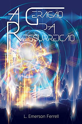A Gera?º?Úo Da Ressurrei?º?Úo (Portuguese Edition)