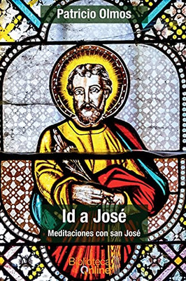 Id A Jos??: Meditaciones Con San Jos?? (Spanish Edition)