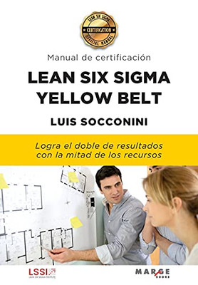 Lean Six Sigma Yellow Belt. Manual De Certificaci??N (Spanish Edition)