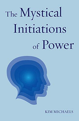 The Mystical Initiations Of Power (Path To Self-Mastery)