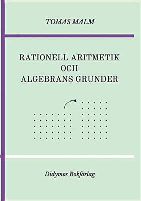 Rationell Aritmetik Och Algebrans Grunder: Portf??Lj Iii(A)-(B) Av Den F??Rsta Matematiken (Swedish Edition)