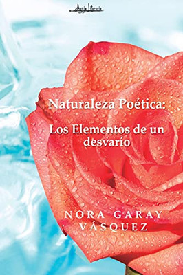 Naturaleza Po??Tica: Los Elementos De Un Desvar?¡O (Spanish Edition)