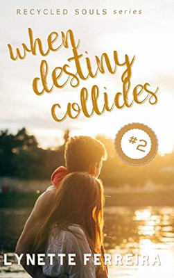 When Destiny Collides (Recycled Souls Book Two)