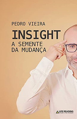 Insight: A Semente Da Mudan?ºa (Portuguese Edition)