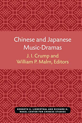 Chinese And Japanese Music-Dramas (Michigan Monographs In Chinese Studies)