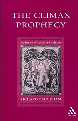 The Climax Of Prophecy: Studies On The Book Of Revelation