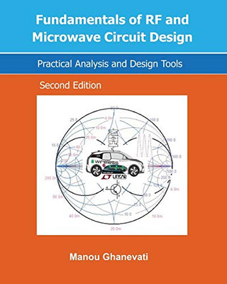 Fundamentals Of Rf And Microwave Circuit Design: Practical Analysis And Design Tools