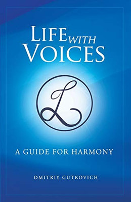 Life With Voices: A Guide For Harmony
