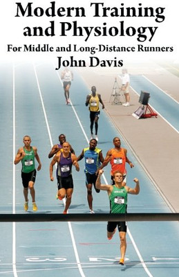 Modern Training And Physiology For Middle And Long-Distance Runners