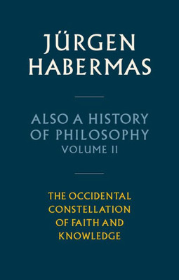 Also a History of Philosophy, Volume 2: The Occidental Constellation of Faith and Knowledge