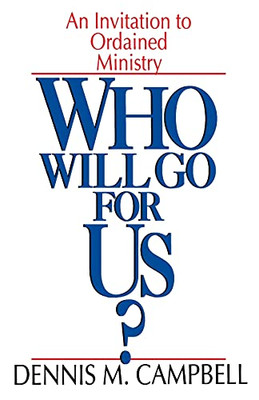 Who Will Go For Us?: An Invitation To Ordained Ministry
