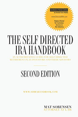 The Self-Directed Ira Handbook, Second Edition: An Authoritative Guide For Self Directed Retirement Plan Investors And Their Advisors