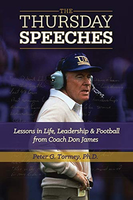 The Thursday Speeches: Lessons In Life, Leadership, And Football From Coach Don James