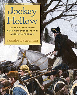 Jockey Hollow: Where A Forgotten Army Persevered To Win America'S Freedom