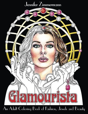 Glamourista: An Adult Coloring Book Of Fashion, Jewels And Beauty