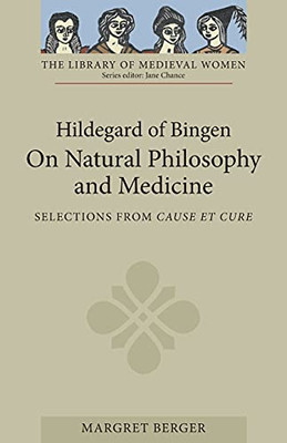 Hildegard Of Bingen: On Natural Philosophy And Medicine