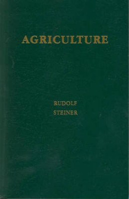 Agriculture: Spiritual Foundations For The Renewal Of Agriculture (Cw 327)