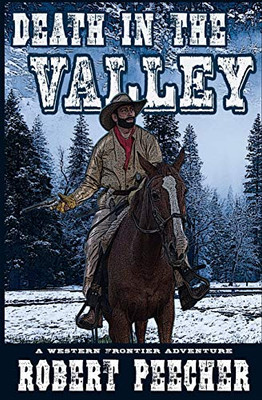 Death in the Valley: A Western Frontier Adventure (The Moses Calhoun Mountain Westerns)