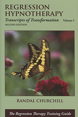 Regression Hypnotherapy: Transcripts Of Transformation