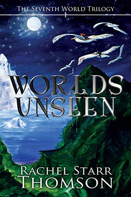 Worlds Unseen (Seventh World Trilogy)