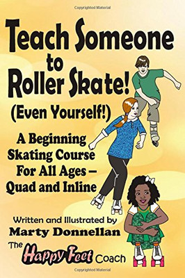 Teach Someone To Roller Skate - Even Yourself!