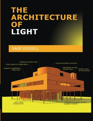 The Architecture Of Light: A Textbook Of Procedures And Practices For The Architect, Interior Designer And Lighting Designer.