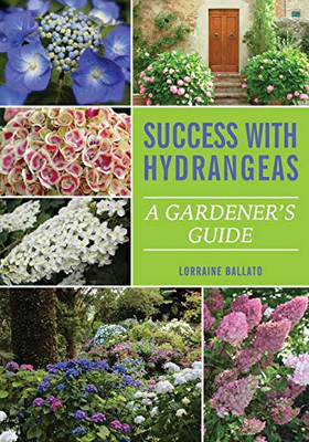 Success With Hydrangeas: A Gardener'S Guide