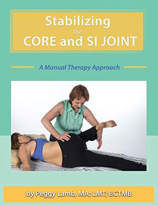 Stabilizing The Core And The Si Joint: A Manual Therapy Approach